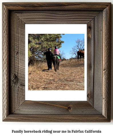 family horseback riding near me in Fairfax, California